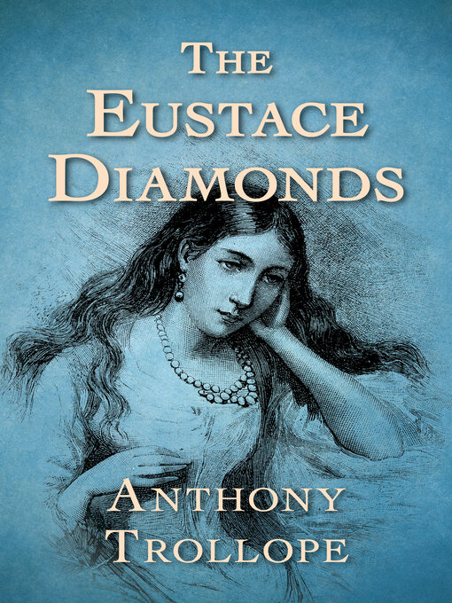Title details for The Eustace Diamonds by Anthony Trollope - Available